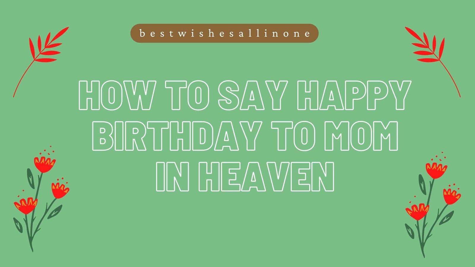 How to Say Happy Birthday to MOM in Heaven